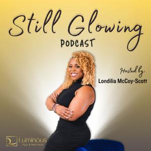Still Glowing Podcast