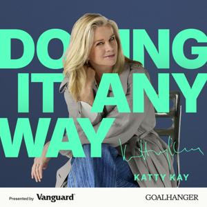 Doing It Anyway with Katty Kay
