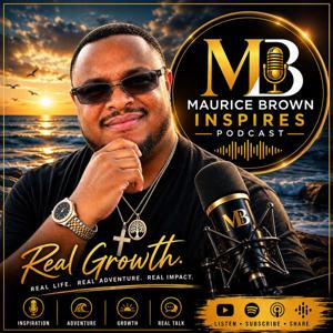 Maurice Brown Inspires Podcast