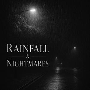 Rainfall & Nightmares