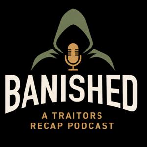 Banished : A Traitors recap podcast