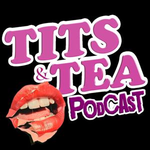 Tits & Tea Podcast