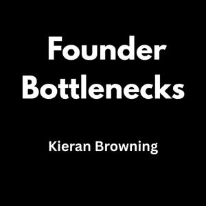 Founder Bottlenecks