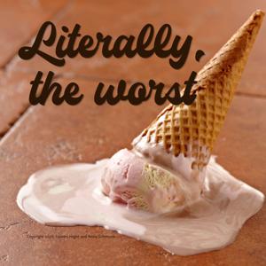 Literally, the Worst Podcast