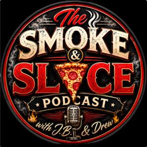 The Smoke and Slice Podcast