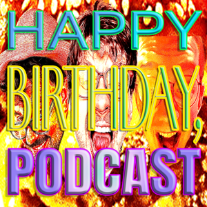 Happy Birthday, Podcast
