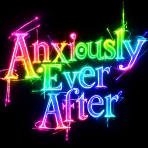 Anxiously Ever After
