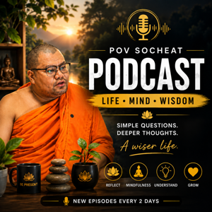 Pov Socheat Podcast | Life, Mind & Wisdom