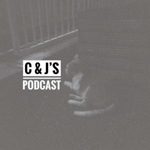 C & J's Podcast
