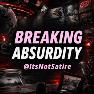 Breaking Absurdity — Today's Top Headlines That Can't Be Unheard. Brought to you by @ItsNotSatire.