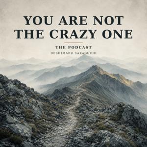 You Are Not the Crazy One