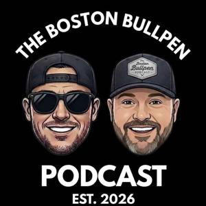 The Boston Bullpen Podcast