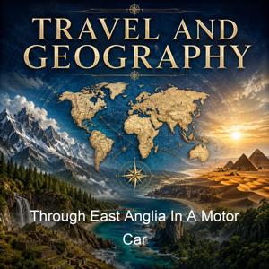 Through East Anglia In A Motor Car