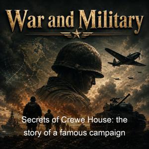 Secrets of Crewe House: the story of a famous campaign