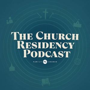 The Church Residency Podcast