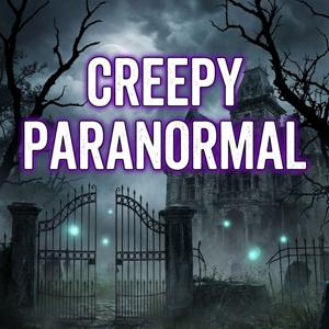 Creepy Paranormal