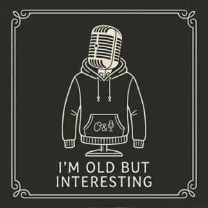 I'm old but interesting