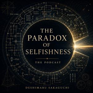 The Paradox of Selfishness — The Podcast