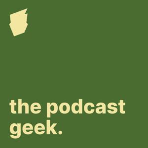 The Podcast Geek