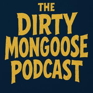 The Dirty Mongoose Podcast