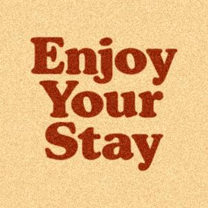 Enjoy Your Stay