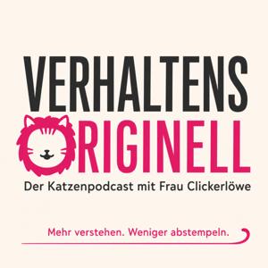 VERHALTENSORIGINELL - Der Katzenpodcast mit Frau Clickerlöwe - Mehr verstehen. Weniger abstempeln.