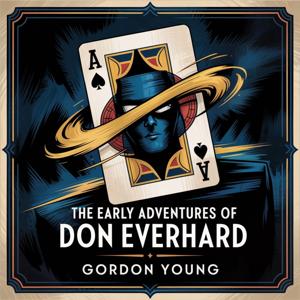 The Early Adventures of Don Everhard: A Hard Boiled Gambler's Tale