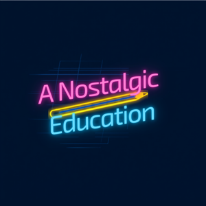 A Nostalgic Education
