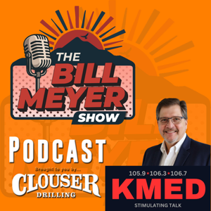 The Bill Meyer Show Podcast On KMED, Medford, OR
