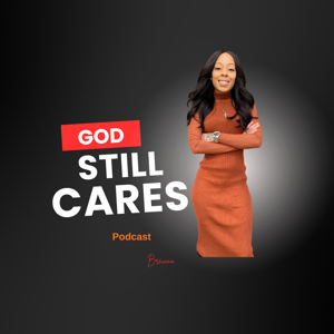 God Still Cares Podcast