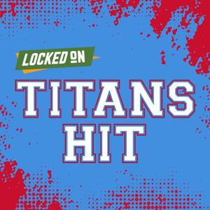 Locked On Titans Hit - Quick Takes on the Tennessee Titans