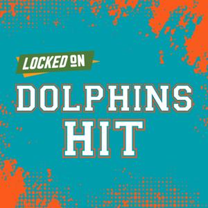 Locked On Dolphins Hit - Quick Takes on the Miami Dolphins
