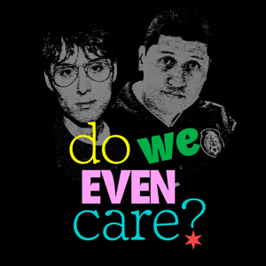 Do We Even Care with Luis & Oscar