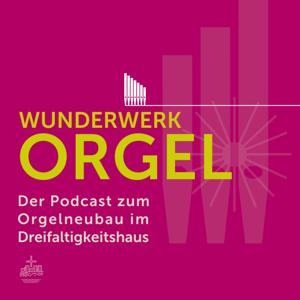 Wunderwerk Orgel - der Orgelpodcast