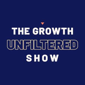 The Growth Unfiltered Show