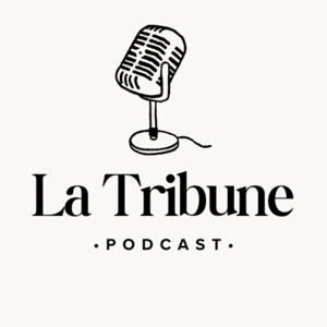La Tribune Podcast