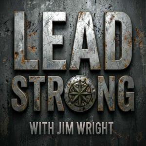 LEAD STRONG with Jim Wright