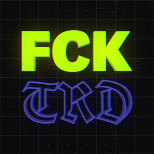 FCKTRD - Break the Bullshit, Build the New!