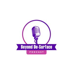 Beyond De-Surface Podcast