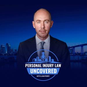 Personal Injury Law Uncovered w. Liam Perry