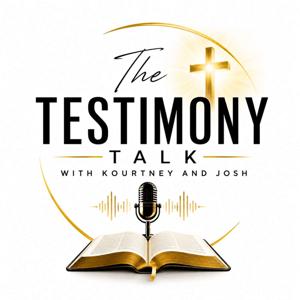 The Testimony Talk with Kourtney and Josh