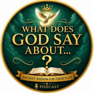 WHAT DOES GOD SAY? - WHERE WE TURN TO GODS'S WORD FOR ANSWERS TO THE QUESTIONS WE FACE EVERY DAY.WISDOM OF THE AGES, FROM THE HOUSE OF GRACE NETWORKTHE HOUSE OF GRACE NETWORK / MORNING DAILY PRAYER PODCAST