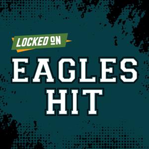 Locked On Eagles Hit - Quick Takes on the Philadelphia Eagles
