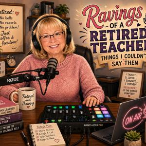 Ravings of a Retired Teacher:  Things I Couldn't Say Back Then