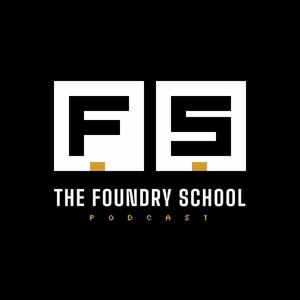 The Foundry School Podcast