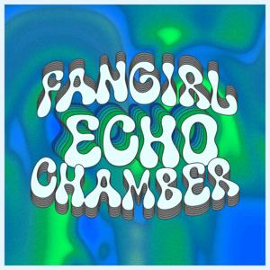 fangirl echo chamber