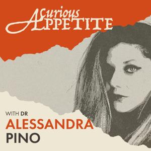 A Curious Appetite with Dr Alessandra Pino