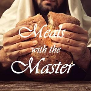Meals with the Master