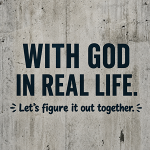 With GOD in Real Life