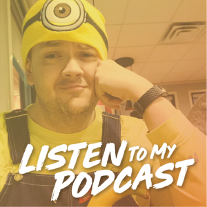 Listen To My Podcast